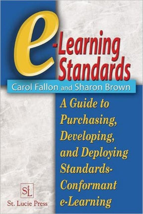 e-Learning Standards: A Guide to Purchasing, Developing, and Deploying Standards-Conformant E-Learning