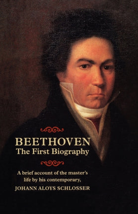 Beethoven  The First Biography Hardcover Amadeus