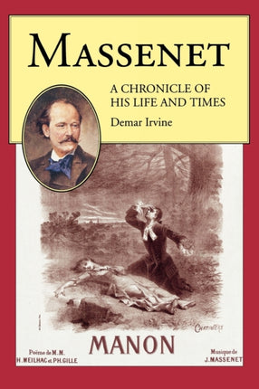 Massenet A Chronicle of His Life and Times