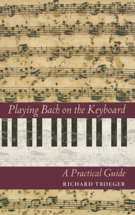 Playing Bach on the Keyboard A Practical Guide