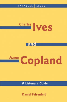 Charles Ives and Aaron Copland  A Listeners Guide