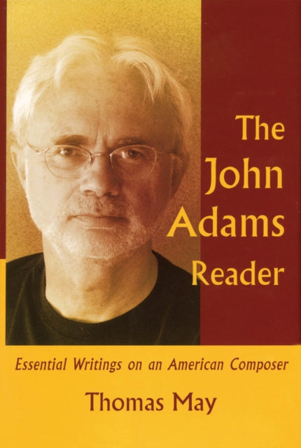 The John Adams Reader: Essential Writings on an American Composer