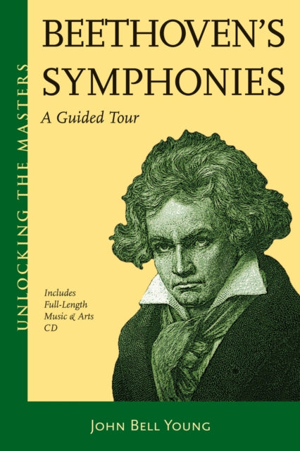 Beethovens Symphonies Unlocking the Masters A Listeners Guide Unlocking the Masters Series A Guided Tour