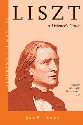 Liszt A Listeners Guide Unlocking the Masters