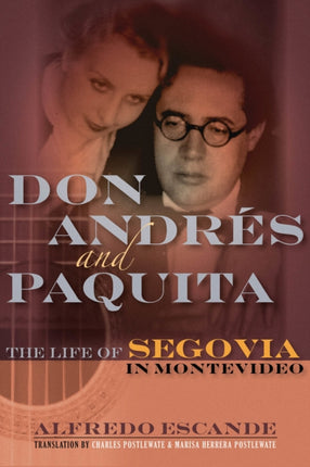 Don Andres and Paquita: The Life of Segovia in