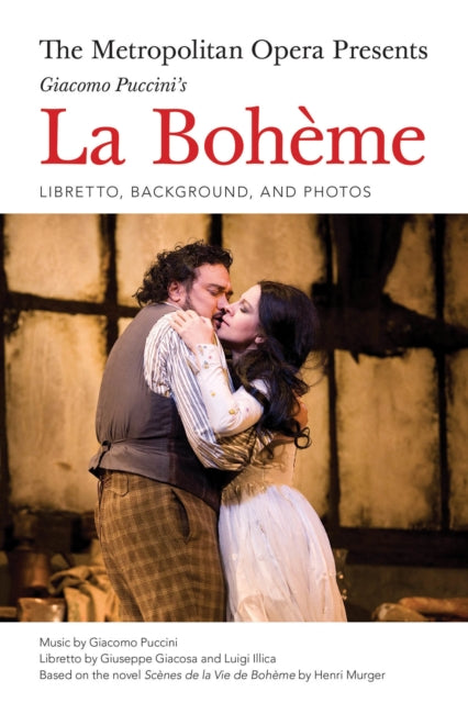 The Metropolitan Opera Presents: Puccini's La Boheme: Libretto, Background and Photos