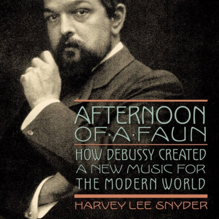 Afternoon of a Faun: How Debussy Created a New