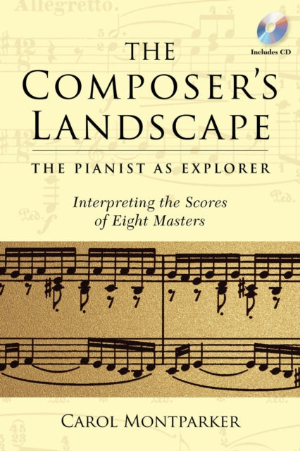 Composers Landscape The Pianist as Explorer  Interpreting the Scores of Eight Masters Amadeus