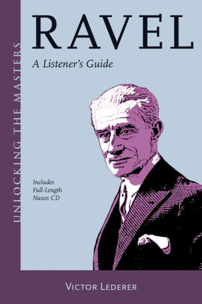 Ravel A Listeners Guide Unlocking the Masters