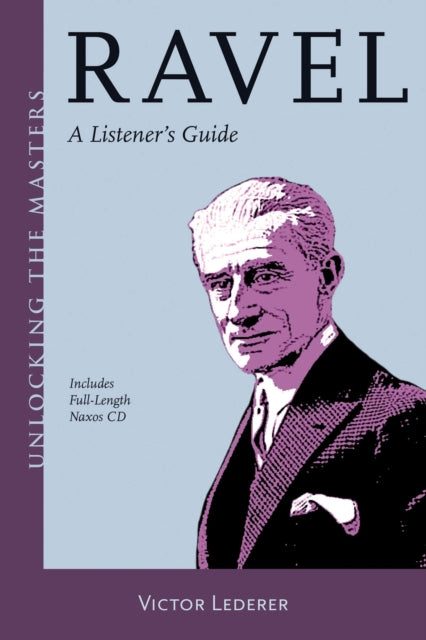 Ravel A Listeners Guide Unlocking the Masters Series