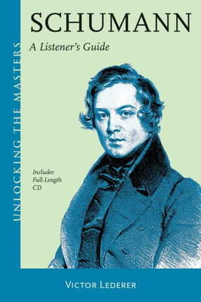 Schumann A Listeners Guide Unlocking the Masters Series