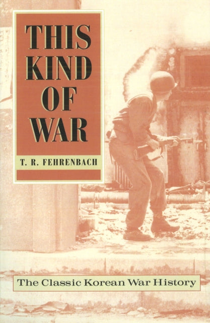 This Kind of War  The Classic Korean War History Fiftieth Anniversary Edition