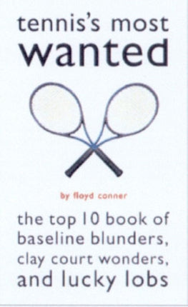 Tenniss Most Wanted The Top 10 Book of Baseline