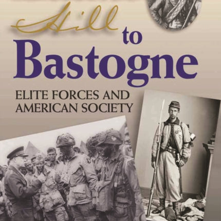 Bunker Hill To Bastogne  Elite Forces and American Society