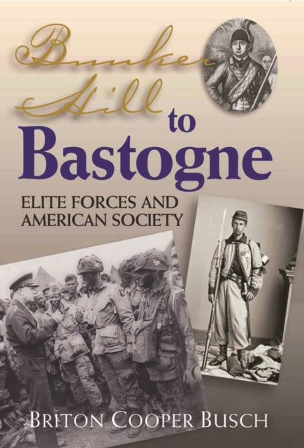 Bunker Hill To Bastogne  Elite Forces and American Society