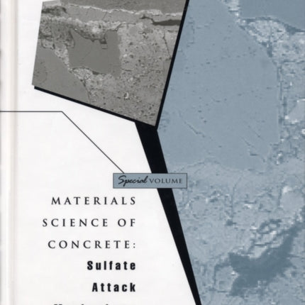 Materials Science of Concrete, Special Volume: Sulfate Attack Mechanisms