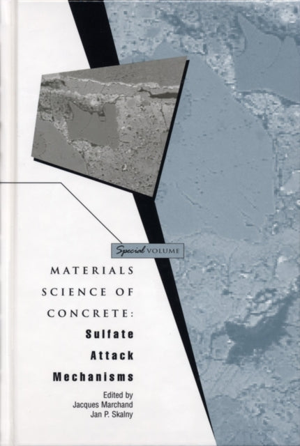 Materials Science of Concrete, Special Volume: Sulfate Attack Mechanisms