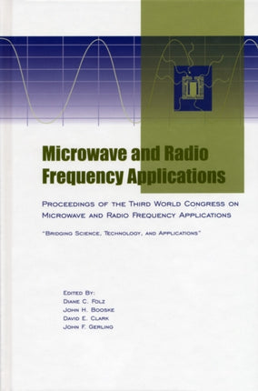 Microwave and Radio Frequency Applications: Proceedings of the Third World Congress on Microwave and Radio Frequency Applications, September 2002, in Sydney, Australia