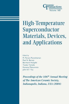 High-Temperature Superconductor Materials, Devices, and Applications: Proceedings of the 106th Annual Meeting of The American Ceramic Society, Indianapolis, Indiana, USA 2004