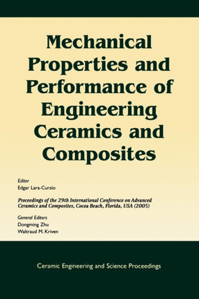 Mechanical Properties and Performance of Engineering Ceramics and Composites: A Collection of Papers Presented at the 29th International Conference on Advanced Ceramics and Composites, Jan 23-28, 2005, Cocoa Beach, FL, Volume 26, Issue 2