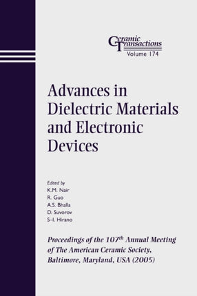 Advances in Dielectric Materials and Electronic Devices: Proceedings of the 107th Annual Meeting of The American Ceramic Society, Baltimore, Maryland, USA 2005