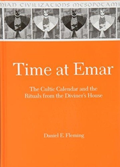 Time at Emar: The Cultic Calendar and the Rituals