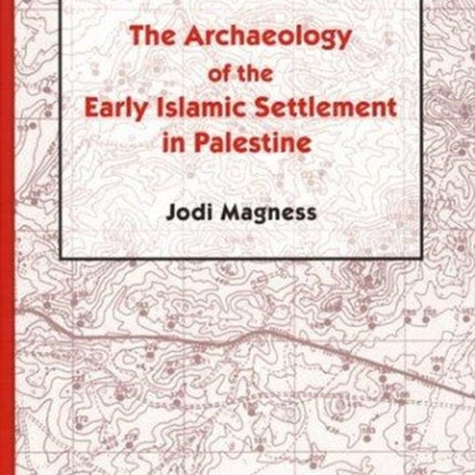 The Archaeology of the Early Islamic Settlement in Palestine