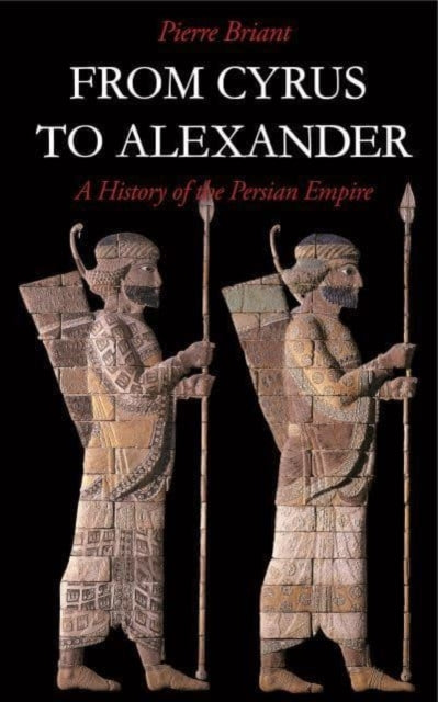 From Cyrus to Alexander: A History of the Persian