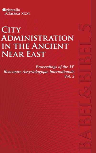 Proceedings of the 53th Rencontre Assyriologique Internationale: Vol. 2: City Administration in the Ancient Near East