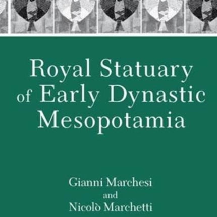 Royal Statuary of Early Dynastic Mesopotamia