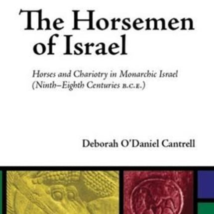 The Horsemen of Israel: Horses and Chariotry in