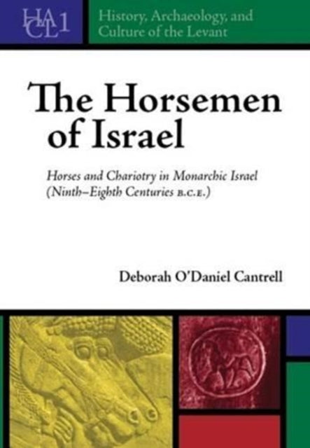 The Horsemen of Israel: Horses and Chariotry in