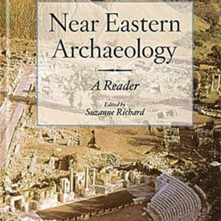 Near Eastern Archaeology: A Reader