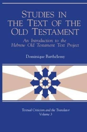 Studies in the Text of the Old Testament: An Introduction to the Hebrew Old Testament Text Project