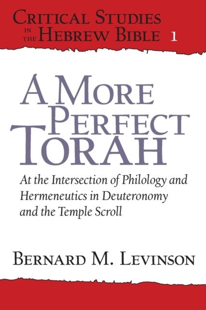 A More Perfect Torah: At the Intersection of Philology and Hermeneutics in Deuteronomy and the Temple Scroll