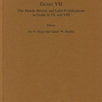 Gezer VII: The Middle Bronze Age and Later Fortifications in Fields II, IV, and VIII