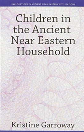 Children in the Ancient Near Eastern Household