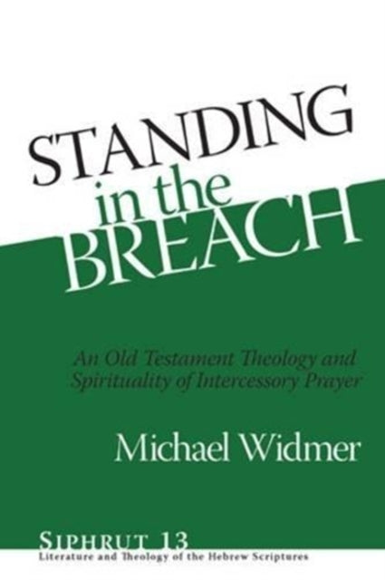 Standing in the Breach: An Old Testament Theology and Spirituality of Intercessory Prayer