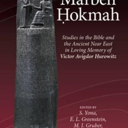 Marbeh Ḥokmah: Studies in the Bible and the Ancient Near East in Loving Memory of Victor Avigdor Hurowitz