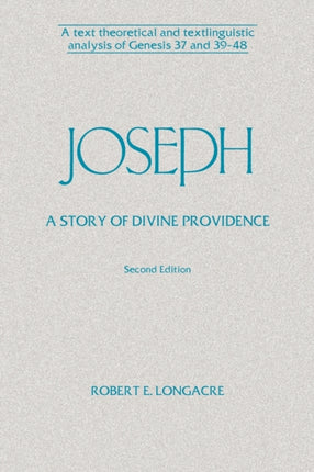 Joseph: A Story of Divine Providence: A Text Theoretical and Textlinguistic Analysis of Genesis 37 and 39-48