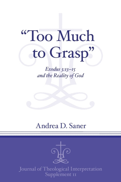 “Too Much to Grasp”: Exodus 3:13–15 and the Reality of God