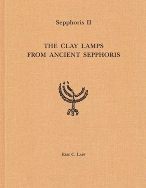 Sepphoris II: The Clay Lamps of Ancient Sepphoris