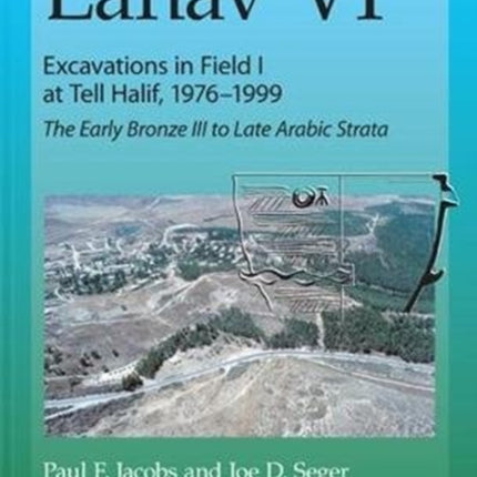 Lahav VI: Excavations in Field I at Tell Halif,