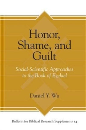 Honor, Shame, and Guilt: Social-Scientific Approaches to the Book of Ezekiel