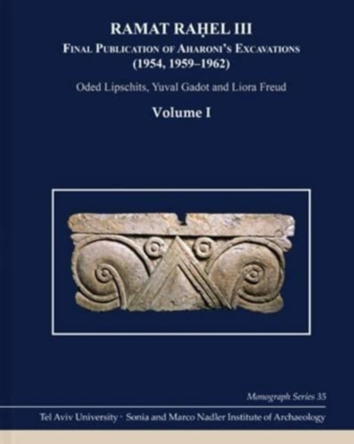 Ramat Raḥel III: Final Publication of Aharoni's Excavations at Ramat Raḥel (1954, 1959–1962)