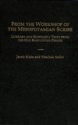 From the Workshop of the Mesopotamian Scribe: Literary and Scholarly Texts from the Old Babylonian Period