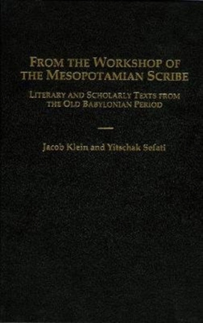 From the Workshop of the Mesopotamian Scribe: Literary and Scholarly Texts from the Old Babylonian Period