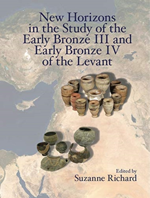 New Horizons in the Study of the Early Bronze III and Early Bronze IV of the Levant