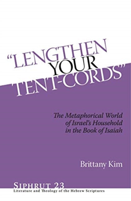 “Lengthen Your Tent-Cords”: The Metaphorical World of Israel's Household in the Book of Isaiah