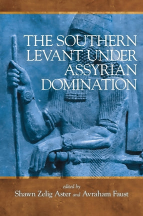 The Southern Levant under Assyrian Domination